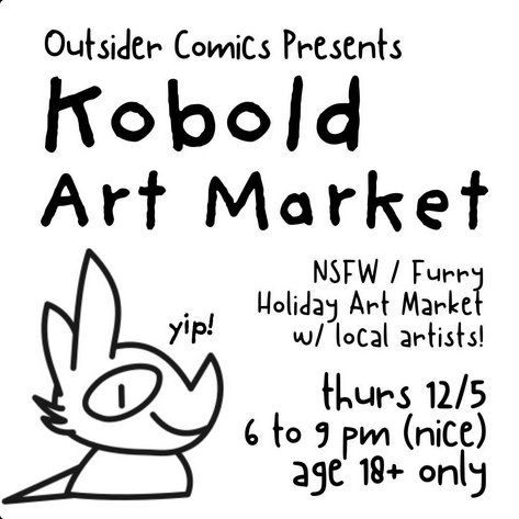  Outsider Comics Presents Kobold Art Market NSFW / Furry Holiday Art Market w/ local artists! thurs 12/5 6 to 9 pm (nice) age 18+ only